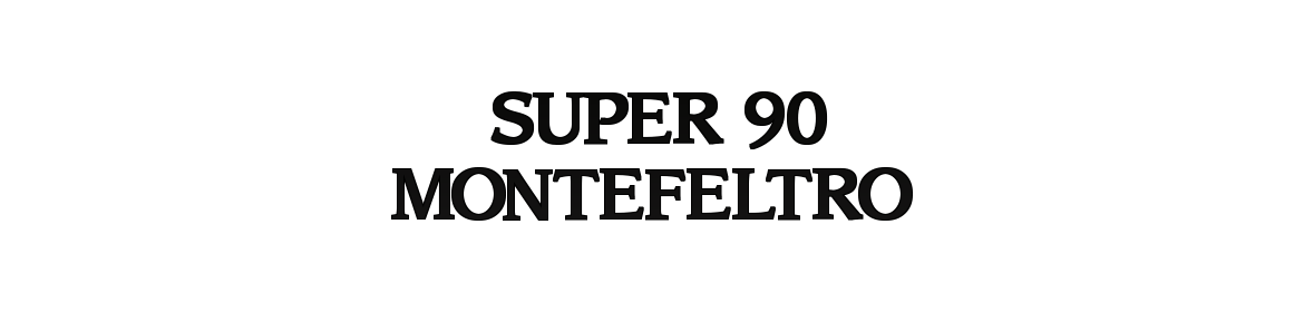 SUPER 90-MONTEFELTRO