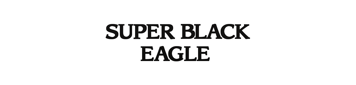 SUPER BLACK EAGLE